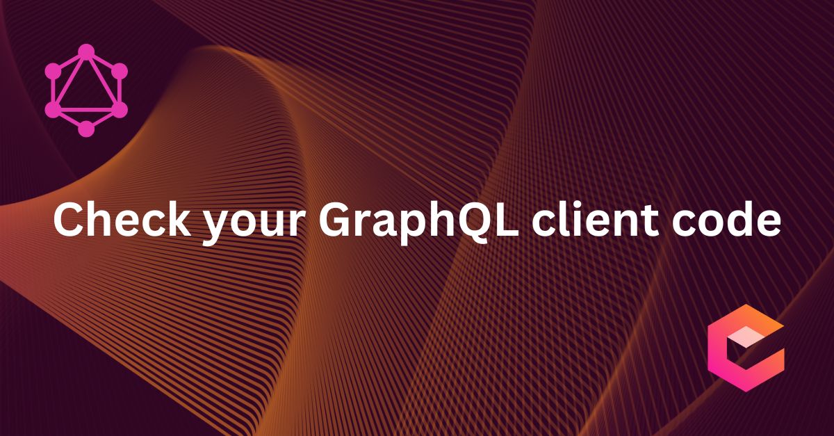 Write correct GraphQL client code with Apollo GraphQL and JavaScript/TypeScript
