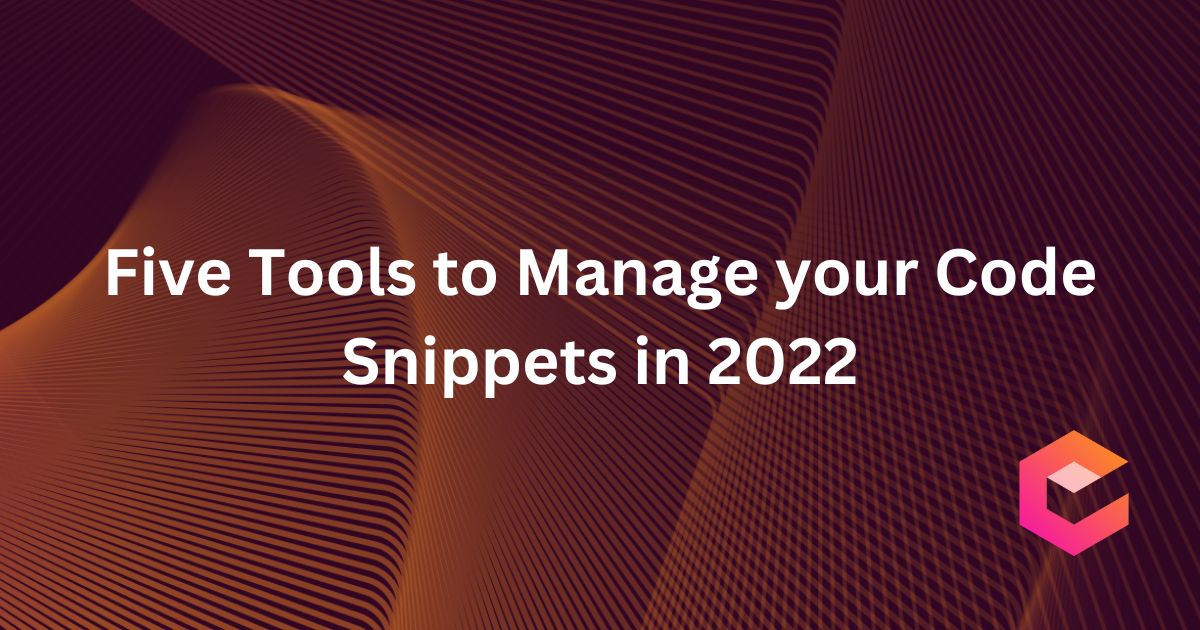 Five Tools to Manage your Code Snippets in 2022